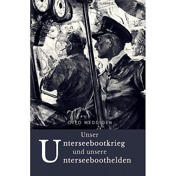 Unser Unterseebootkrieg, Otto Weddigen