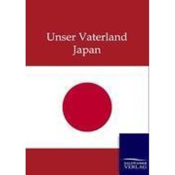 Unser Vaterland Japan, ohne Autor