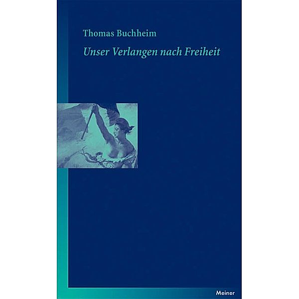 Unser Verlangen nach Freiheit / Blaue Reihe, Thomas Buchheim