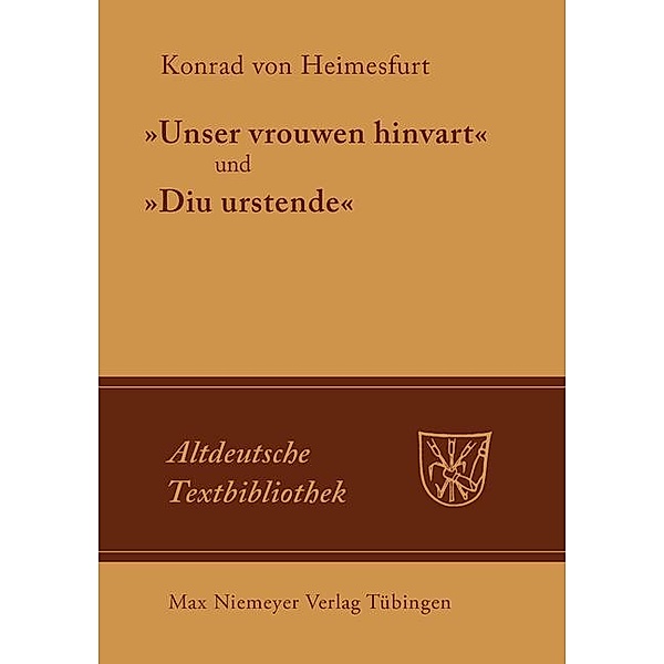 Unser vrouwen hinfart und Diu Urstende / Altdeutsche Textbibliothek Bd.99, Konrad von Heimesfurt