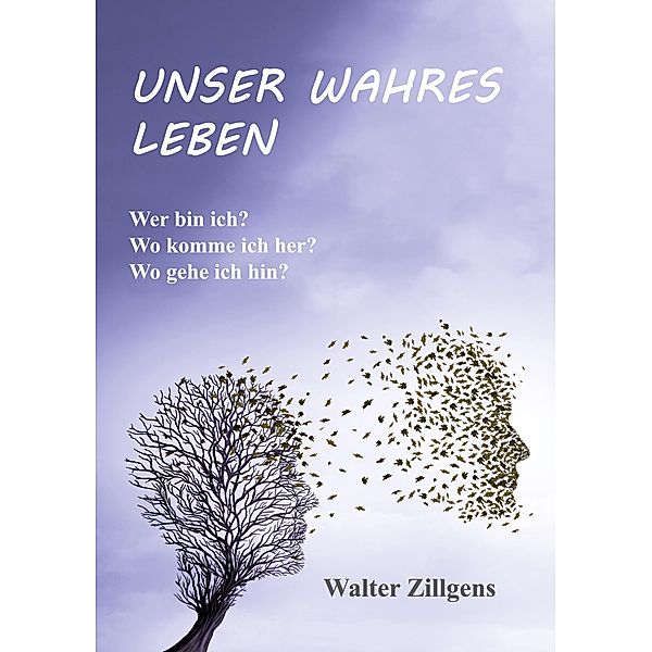 UNSER WAHRES LEBEN, Walter Zillgens