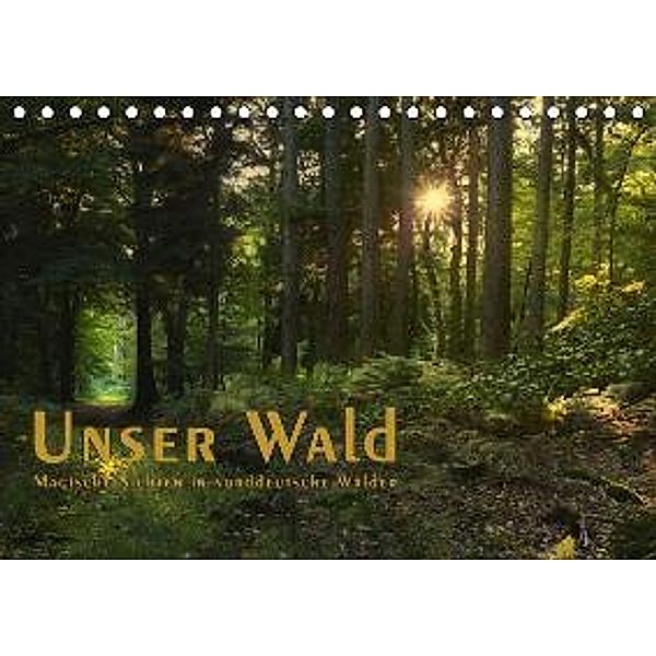 Unser Wald - Magische Sichten in norddeutsche Wälder / Geburtstagskalender (Tischkalender 2016 DIN A5 quer), Heike Langenkamp