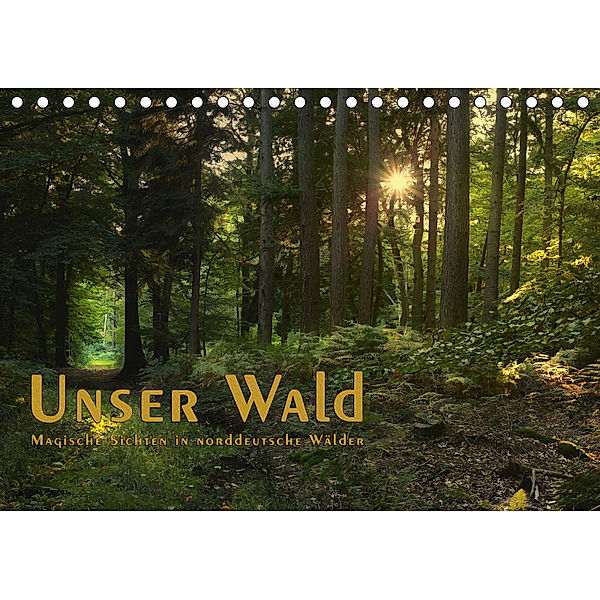 Unser Wald - Magische Sichten in norddeutsche Wälder / Geburtstagskalender (Tischkalender 2019 DIN A5 quer), Heike Langenkamp