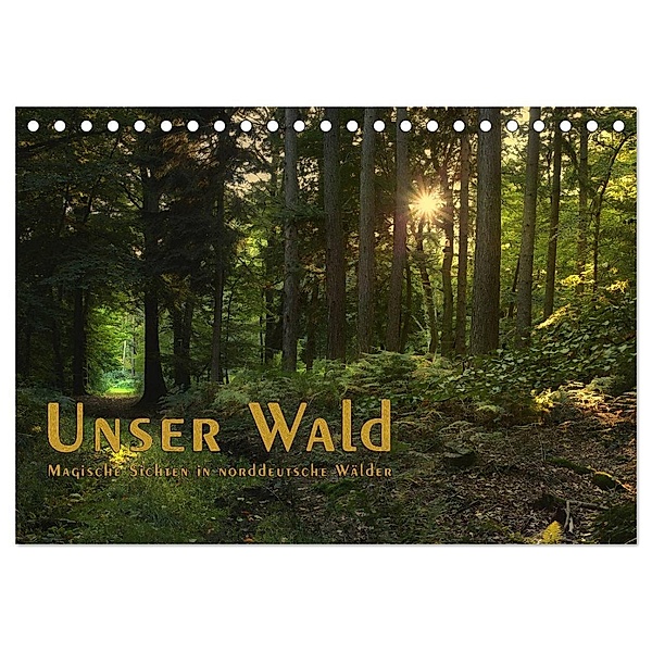 Unser Wald - Magische Sichten in norddeutsche Wälder / Geburtstagskalender (Tischkalender 2024 DIN A5 quer), CALVENDO Monatskalender, Heike Langenkamp