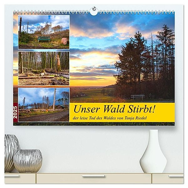 Unser Wald Stirbt (hochwertiger Premium Wandkalender 2025 DIN A2 quer), Kunstdruck in Hochglanz, Calvendo, Tanja Riedel