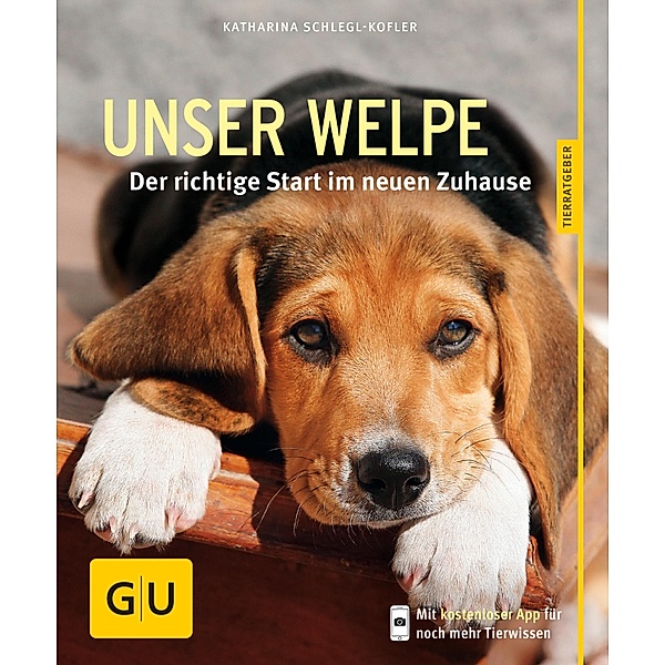 Unser Welpe / GU Haus & Garten Tier-Ratgeber, Katharina Schlegl-Kofler