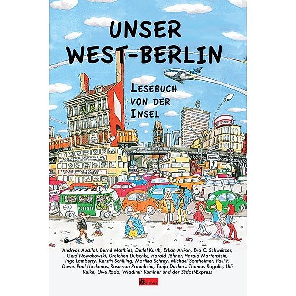 Unser West-Berlin, Andreas Austilat, Tanja Dückers, Paul Duwe