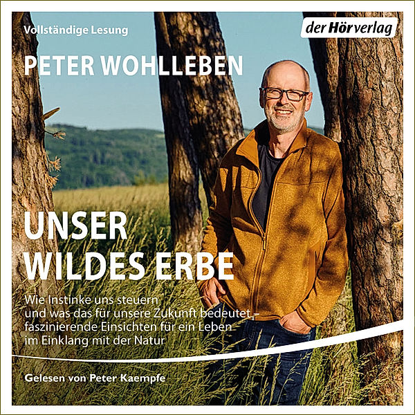 Unser wildes Erbe,1 Audio-CD, 1 MP3, Peter Wohlleben