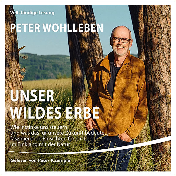 Unser wildes Erbe, Peter Wohlleben