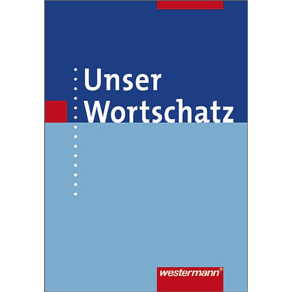 Unser Wortschatz - Allgemeine Ausgabe 2006
