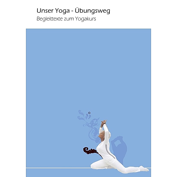 Unser Yoga - Übungsweg, Ruth Draht, Roland Draht
