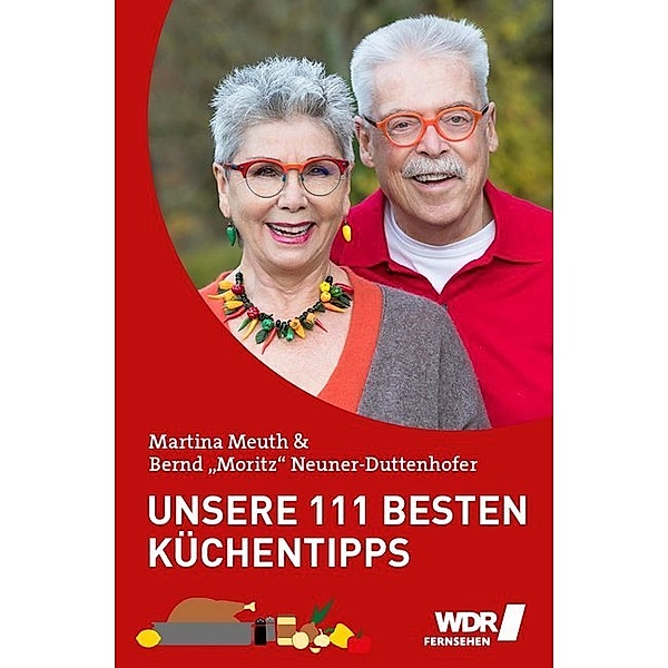 Unsere 111 besten Küchentipps, Martina Meuth, Bernd Neuner-Duttenhofer