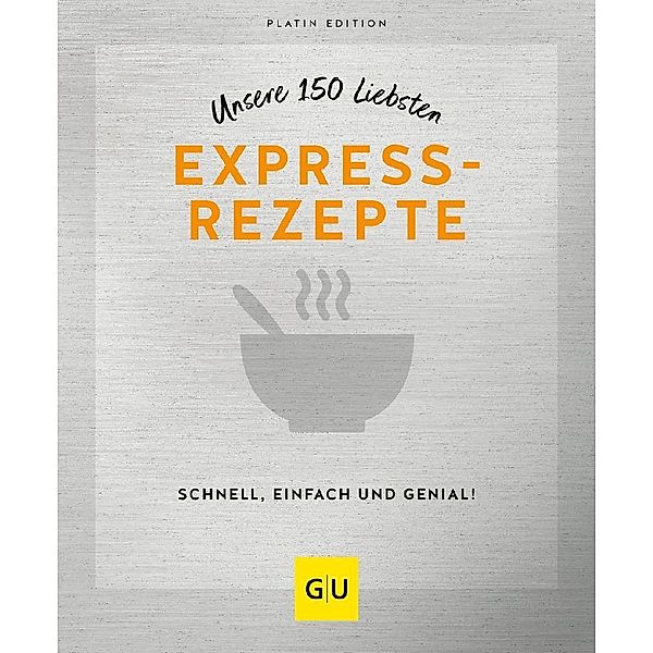 Unsere 150 liebsten Expressrezepte