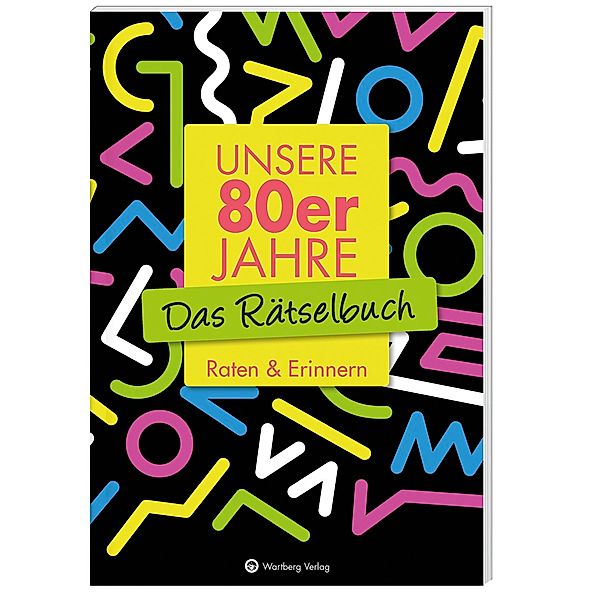 Unsere 80er Jahre - Das Rätselbuch, Wolfgang Berke, Ursula Herrmann