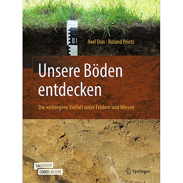 Unsere Böden entdecken - Die verborgene Vielfalt unter Feldern und Wiesen, m. 1 Buch, m. 1 E-Book, Axel Don, Roland Prietz