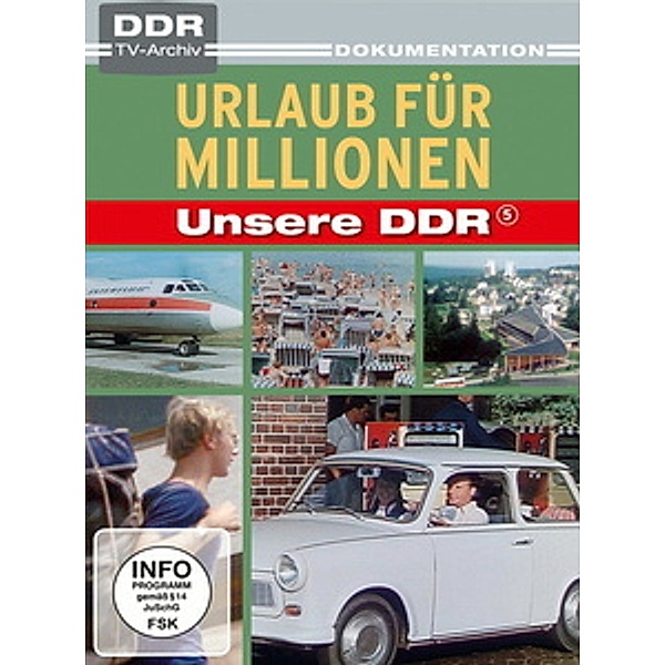 Unsere DDR 05 - Urlaub für Millionen, Unsere Ddr