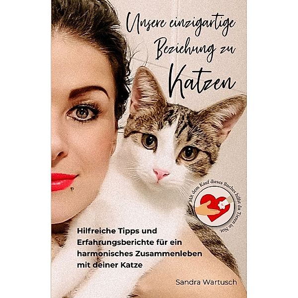 Unsere einzigartige Beziehung zu Katzen, Sandra Wartusch