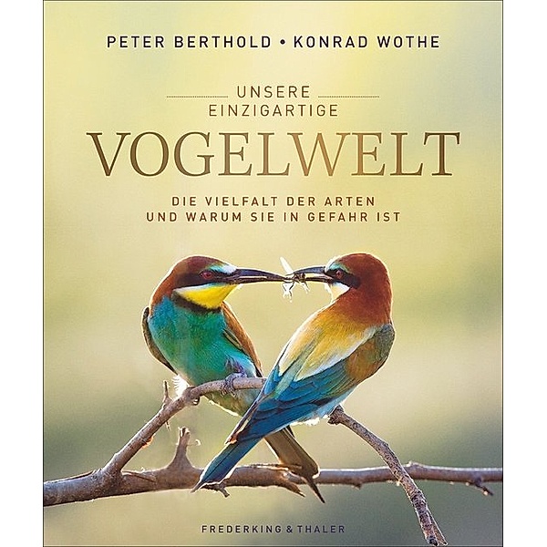 Unsere einzigartige Vogelwelt, Peter Berthold, Konrad Wothe