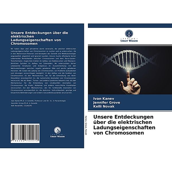 Unsere Entdeckungen über die elektrischen Ladungseigenschaften von Chromosomen, Ivan Kanev, Jennifer Grove, Kelli Novak