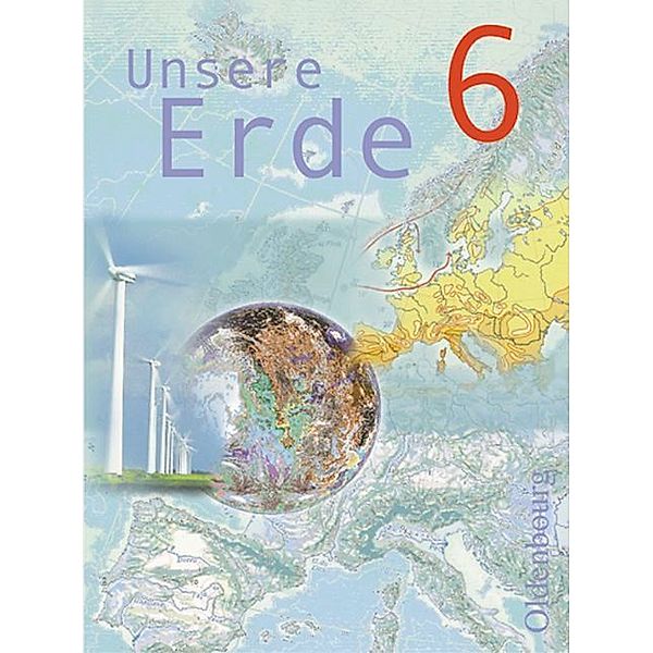 Unsere Erde, Ausgabe B (sechsstufig): Bd.6 6. Jahrgangsstufe