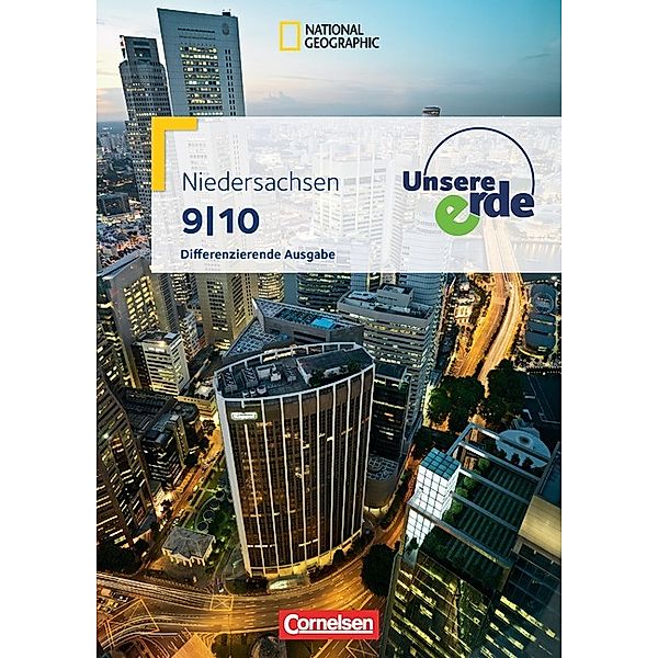 Unsere Erde - Differenzierende Ausgabe Niedersachsen - 9./10. Schuljahr, Ellen Rudyk, Martina Flath, Peter Fischer, Susanne McClelland, Lynnette Jung, Johanna Schockemöhle, Rolf Krüger