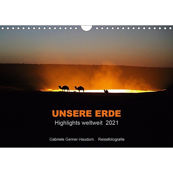 Unsere Erde Highlights weltweit 2021 (Wandkalender 2021 DIN A4 quer), Gabriele Gerner-Haudum