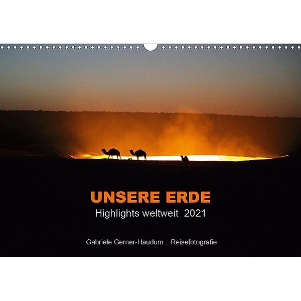 Unsere Erde Highlights weltweit 2021 (Wandkalender 2021 DIN A3 quer), Gabriele Gerner-Haudum