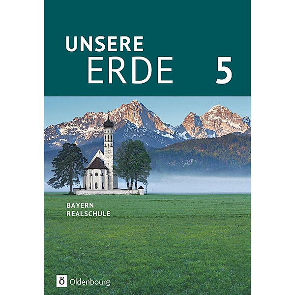 Unsere Erde (Oldenbourg) - Realschule Bayern 2017 - 5. Jahrgangsstufe, Ellen Rudyk, Martina Flath, Ursula Zitzelsberger, Milena Breibisch, Sonja Wachter, Katharina Reisle, Volker Huntemann