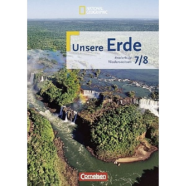 Unsere Erde - Realschule Niedersachsen - 7./8. Schuljahr, Christiane Meyer, Lynnette Jung, Rolf Maroske, Ellen Rudyk, Martina Flath