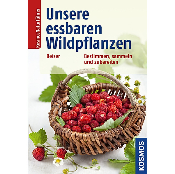 Unsere essbaren Wildpflanzen, Rudi Beiser
