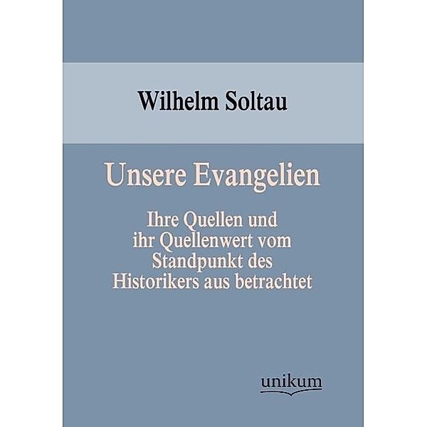 Unsere Evangelien, Wilhelm Soltau