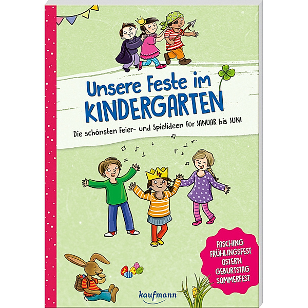 Unsere Feste im Kindergarten - Die schönsten Feier- und Spielideen für Januar bis Juni, Suse Klein