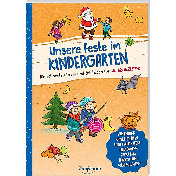 Unsere Feste im Kindergarten - Die schönsten Feier- und Spielideen für Juli bis Dezember, Lena Buchmann