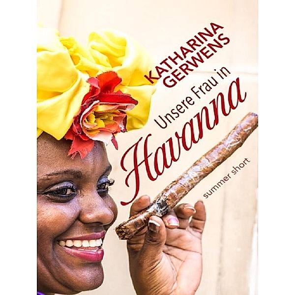 Unsere Frau in Havanna, Katharina Gerwens