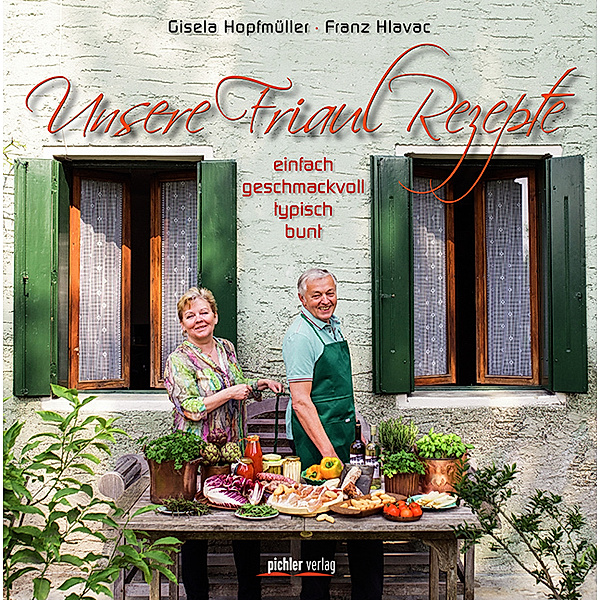 Unsere Friaul-Rezepte, Franz Hlavac, Gisela Hopfmüller