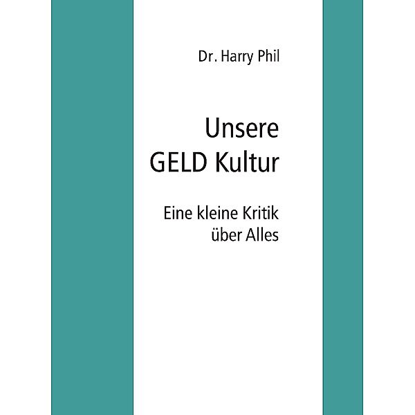 Unsere GELD Kultur, Harry Phil