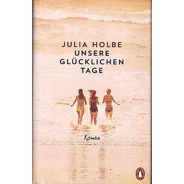 Unsere glücklichen Tage, Julia Holbe