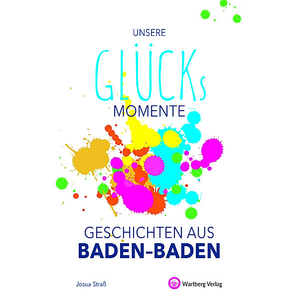 Unsere Glücksmomente - Geschichten aus Baden-Baden, Josua Straß