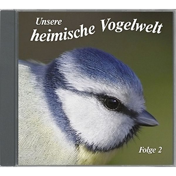 Unsere heimische Vogelwelt, 1 Audio-CD, Karl-Heinz Dingler