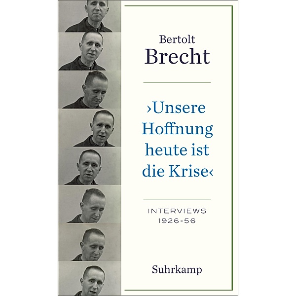 »Unsere Hoffnung heute ist die Krise« Interviews 1926-1956 / suhrkamp taschenbücher Allgemeine Reihe Bd.5159, Bertolt Brecht