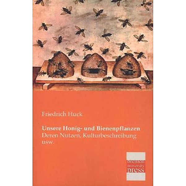 Unsere Honig- und Bienenpflanzen, Friedrich Huck