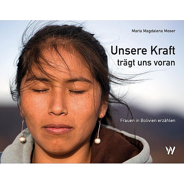 Unsere Kraft trägt uns voran, Maria Magdalena Moser