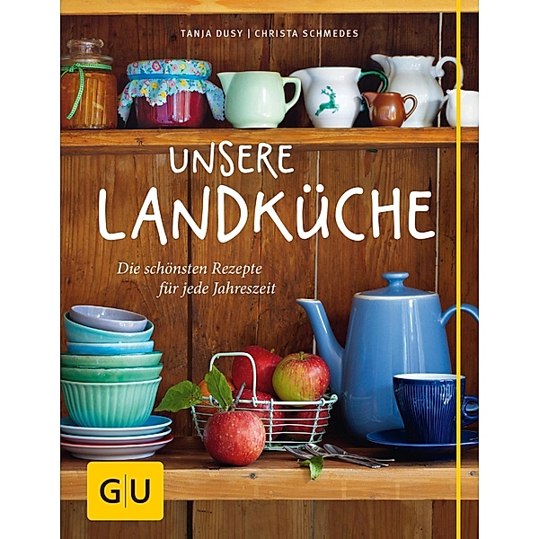 Unsere Landküche / GU Themenkochbuch, Tanja Dusy, Christa Schmedes