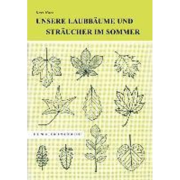 Unsere Laubbäume und Sträucher im Sommer, Kurt Harz