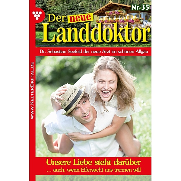 Unsere Liebe steht darüber / Der neue Landdoktor Bd.35, Tessa Hofreiter