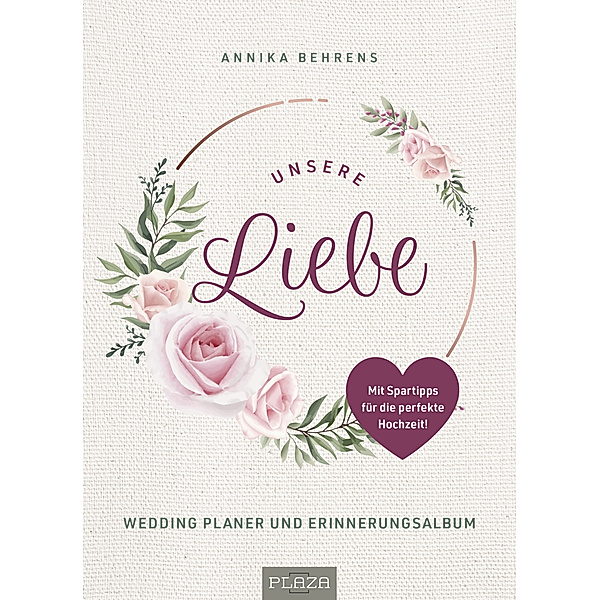 Unsere Liebe - Wedding Planer und Erinnerungsalbum, Annika Behrens