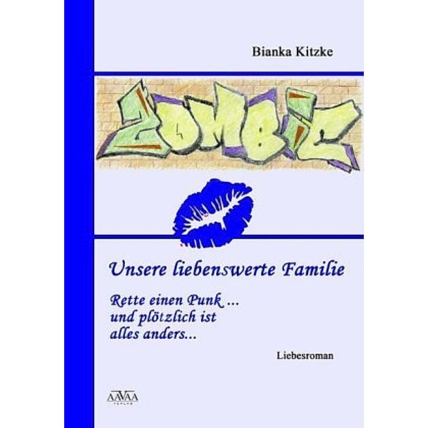 Unsere liebenswerte Familie - Rette einen Punk... und plötzlich ist alles anders..., Großdruck, Bianka Kitzke