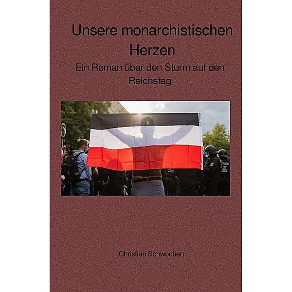 Unsere monarchistischen Herzen, Christian Schwochert