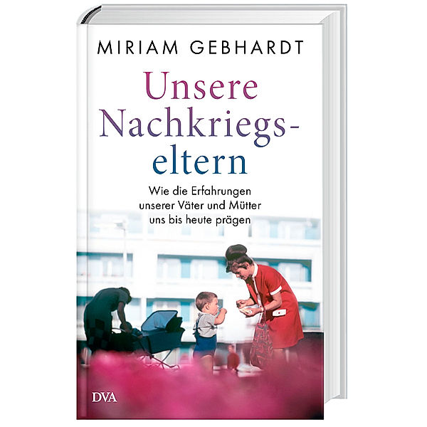 Unsere Nachkriegseltern, Miriam Gebhardt