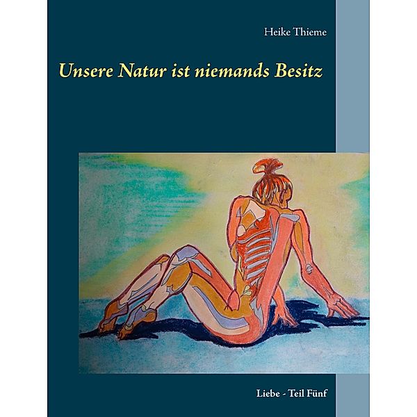 Unsere Natur ist niemands Besitz !, Heike Thieme